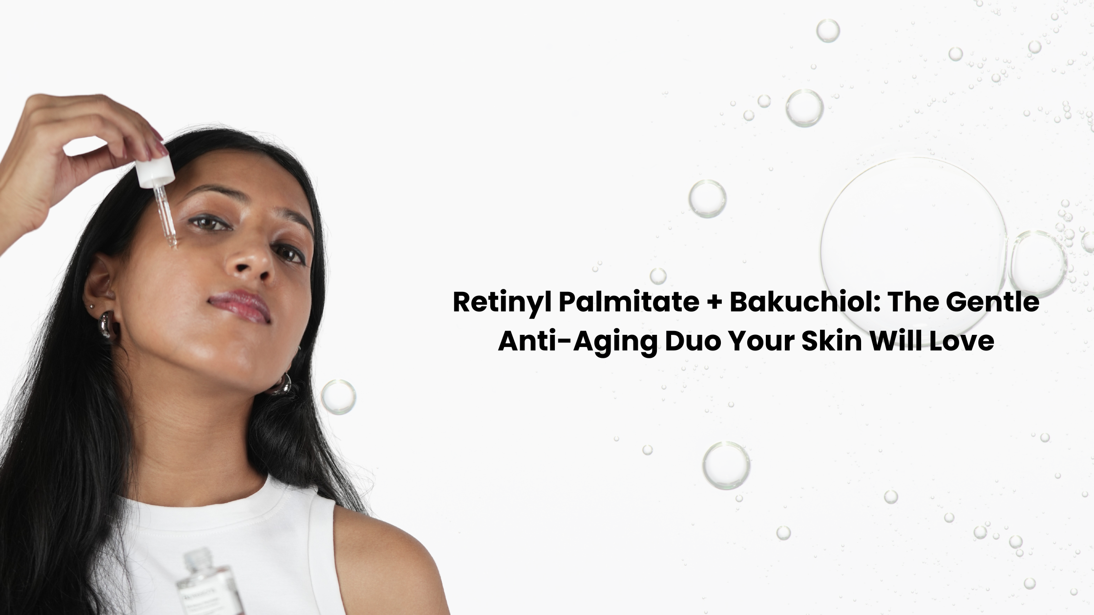 Retinyl Palmitate + Bakuchiol: The Gentle Anti-Aging Duo Your Skin Will Love